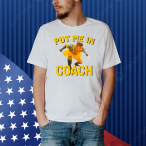 Put Me In Coach Hugh Jackman Shirt