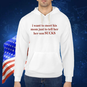 Rachel Zegler I Want To Meet His Mom Just To Tell Her Her Son Sucks Shirt