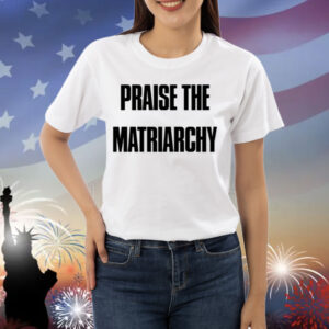 Radical Feminism Praise The Matriarchy Shirt