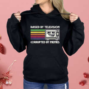 Raised By Television Corrupted By Memes Shirt