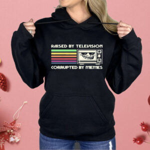 Raised By Television Corrupted By Memes Shirt
