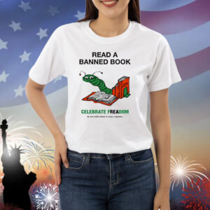 Read A Banned Book Celebrate Freadom Shirt