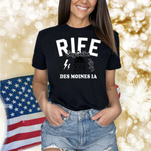Rife Stay Golden Des Moines Ia 2025 Shirt