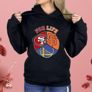 San Francisco Giants 49ers And Warriors For Life Sports Team Shirt