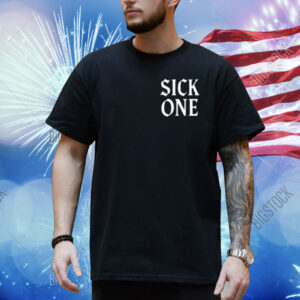 Sick One Some Are Sicker Than Others Shirt