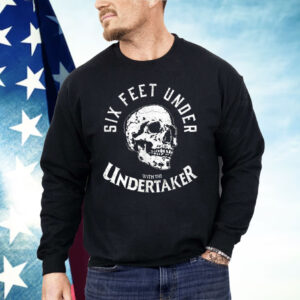 Six Feet Under With MMe Undertaker Shirt