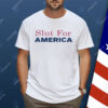 Slut For America Funny 4th Of July Shirt