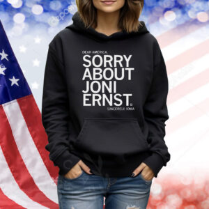 Sorry About Joni Ernst Shirt