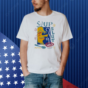 Soup Slut Shirt