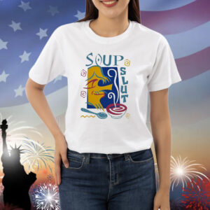 Soup Slut Shirt