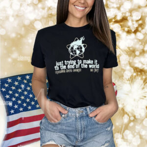 Spanish Love Songs Just Trying To Make It To The End Of The World No Joy Shirt