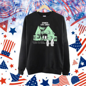 Spanish Love Songs Would You Come Haunt Me Please House Ghost Shirt