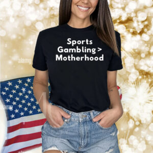 Sports Gambling Motherhood Shirt