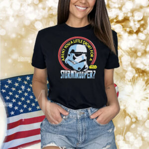 Star Wars Aren’t You A Little Short For A Stormtrooper Shirt