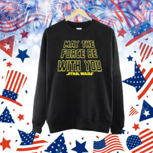 Star Wars May The Force Be With You Shirt