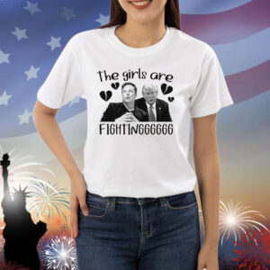 The Girls Are Fighting Shirt