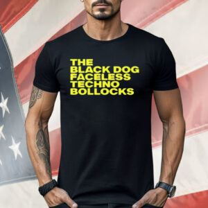 The Black Dog Faceless Techno Bollocks Shirt