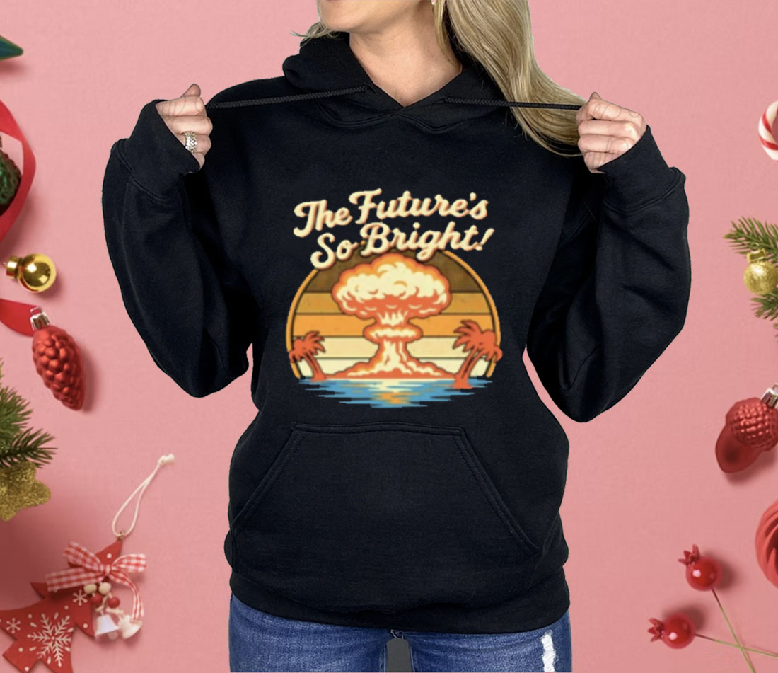 The Future's So Bright Mushroom Cloud And Palm Trees Shirt