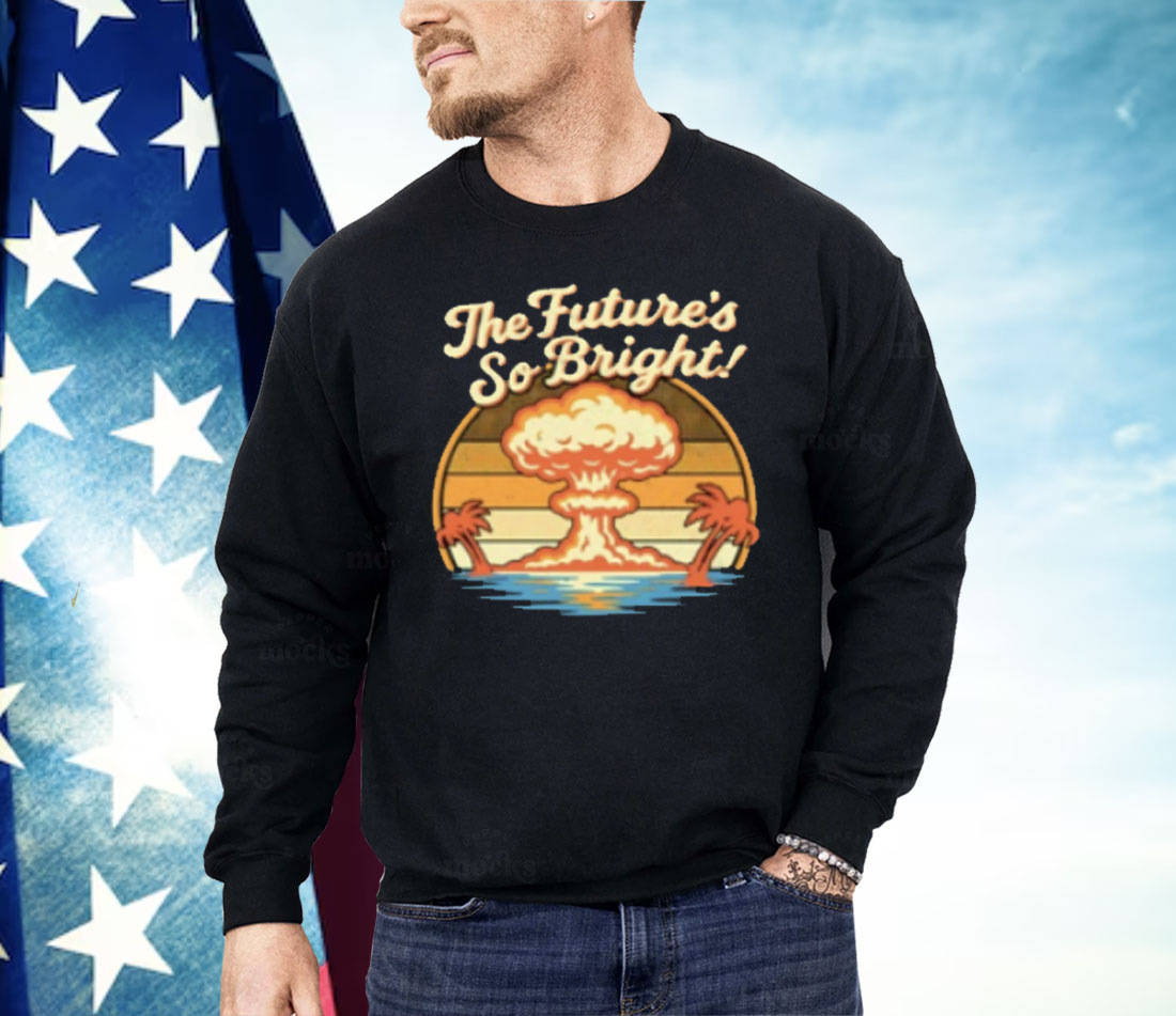 The Future's So Bright Mushroom Cloud And Palm Trees Shirt