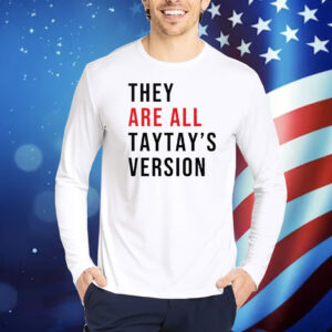 They Are All Taytay’s Version Shirt