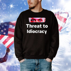 Threat To Idiocracy T-Shirt