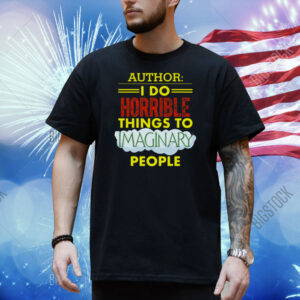 Tim Frankovich Author I Do Horrible Things To Maginary People Shirt