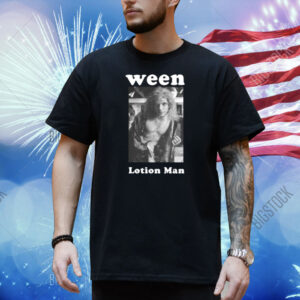 Ween Lotion Man Shirt