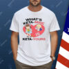 What's Keta Mine Is Keta Yours Shirt