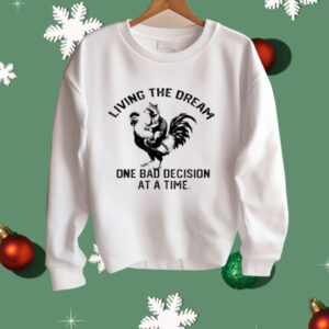 living The Dream One Bad Decision At A Time Raccoon Rooster Shirt