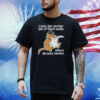 Looks Like Another One Of Those Weeks Where Decades Happen Shirt
