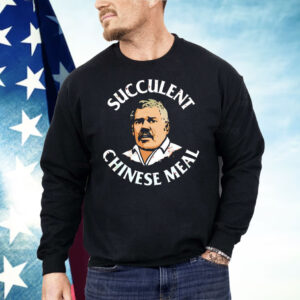 A Succulent Chinese Meal Shirt