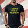A Woman’s Work Is Trevor Dunn Shirt