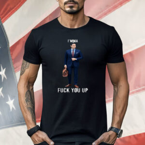 Aidan Kearney I'mma Fuck You Up Shirt