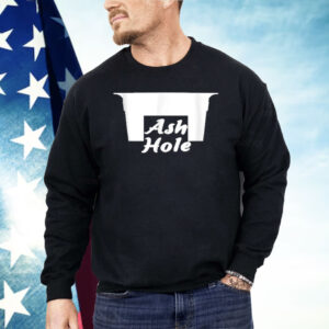 Ash Hole Funny Shirt