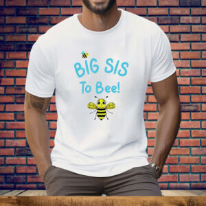 Big Sis To Bee Tee Shirt