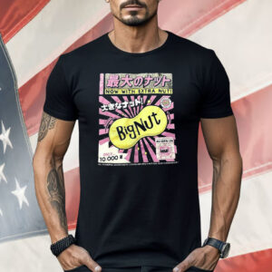 Bignut Now With Extra Nut Shirt