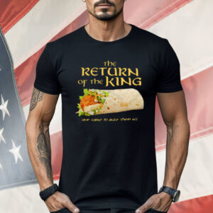 Burrito The Return Of The King One Wrap To Rule Them All Shirt