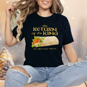 Burrito The Return Of The King One Wrap To Rule Them All Shirt