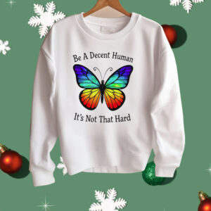 Butterfly Be A Decent Human Shirt