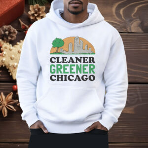 Cleaner Greener Chicago Shirt