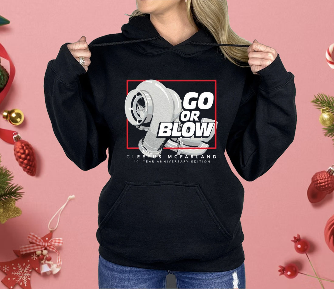 Cleetus Mcfarland Go Or Blow 10 Year Anniversary Shirt