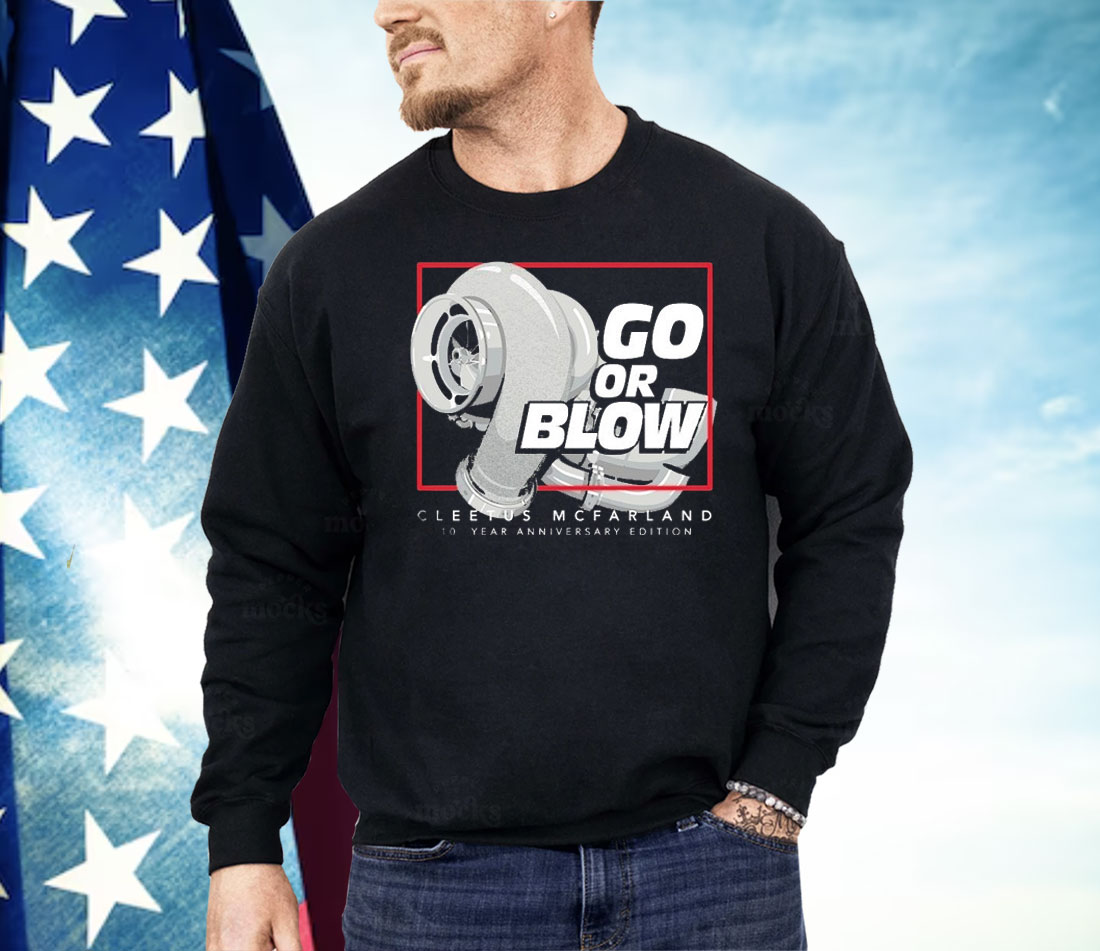 Cleetus Mcfarland Go Or Blow 10 Year Anniversary Shirt