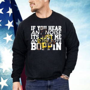 Dave Parker If You Hear Any Noise It's Just Me And The Boys Boppin Shirt