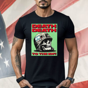 Death Death To The Idf Shirt