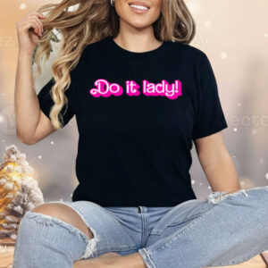 Do It Lady Chit Humor Shirt
