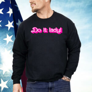 Do It Lady Chit Humor Shirt