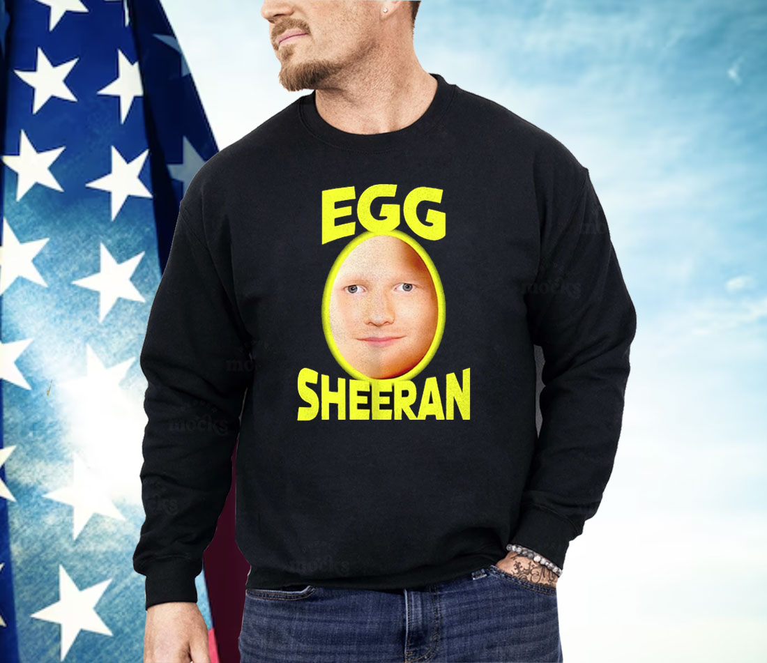 Egg Ed Sheeran Shirt