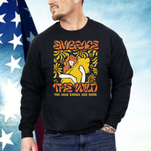 Embrace The Wild Knows Her Name Shirt