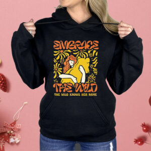Embrace The Wild Knows Her Name Shirt