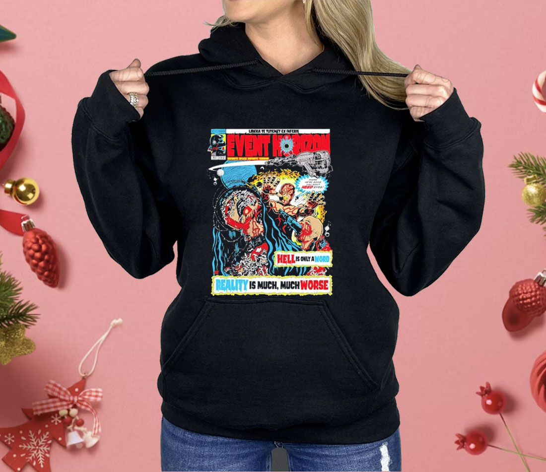 Event Horizon Hell Is Only A Word Reality Is Much Much Worse Shirt